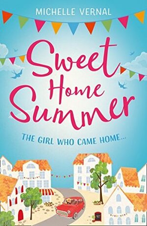 Sweet Home Summer: A heartwarming romcom perfect for curling up with by Michelle Vernal