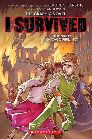 I Survived the Great Chicago Fire, 1871: The Graphic Novel by Georgia Ball, Lauren Tarshis