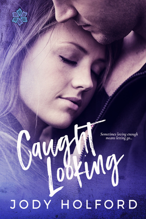 Caught Looking by Jody Holford