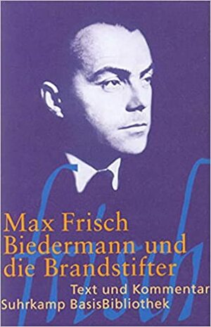 Biedermann und die Brandstifter by Max Frisch