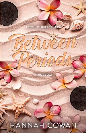 Between Periods by Hannah Cowan