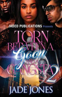 Torn Between a Goon and a Gangsta 2 by Jade Jones