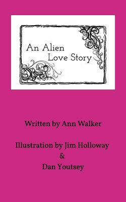 An Alien Love Story by Ann Walker