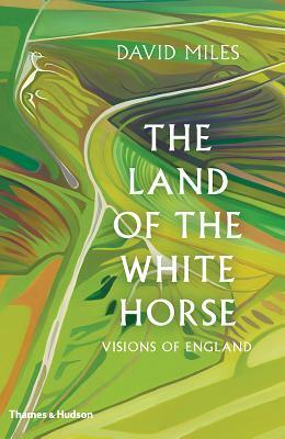 The Land of the White Horse: Visions of England by David Miles