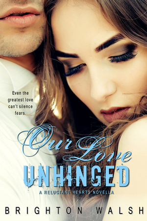 Our Love Unhinged by Brighton Walsh