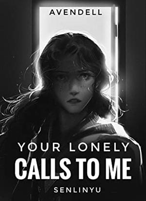 your lonely calls to me by SenLinYu