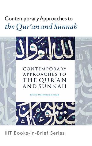 CONTEMPORARY approaches to the qur'an and sunnah by Mahmoud Ayoub