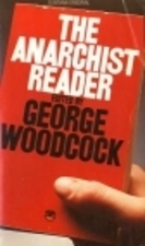 The Anarchist Reader by George Woodcock