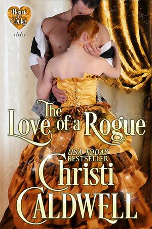 The Love of a Rogue by Christi Caldwell