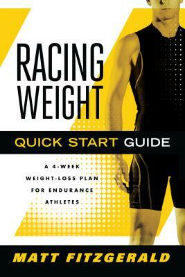 Racing Weight Quick Start Guide: A 4-Week Weight-Loss Plan for Endurance Athletes by Matt Fitzgerald