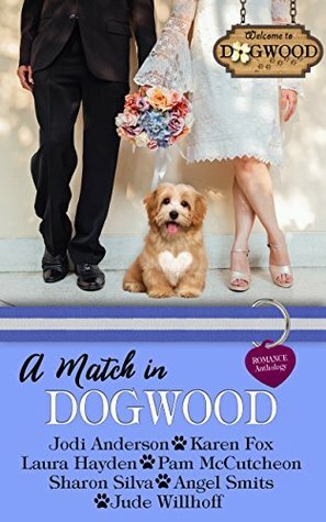 A Match in Dogwood by Pam McCutcheon, Karen Fox, Laura Hayden, Sharon Silva, Angel Smits, Jude Willhoff, Jodi Anderson