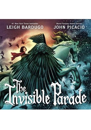 The Invisible Parade by Leigh Bardugo