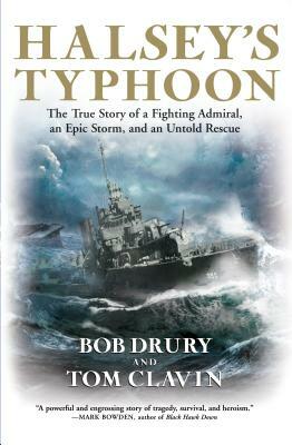 Halsey's Typhoon: The True Story of a Fighting Admiral, an Epic Storm, and an Untold Rescue by Tom Clavin, Bob Drury