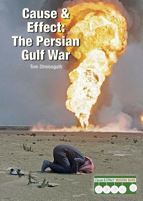 Cause & Effect: The Persian Gulf War by Thomas Streissguth