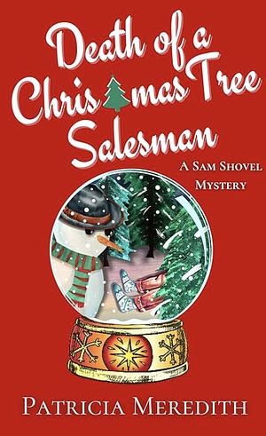 Death of a Christmas Tree Salesman by Patricia Meredith