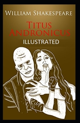 Titus Andronicus Illustrated by William Shakespeare