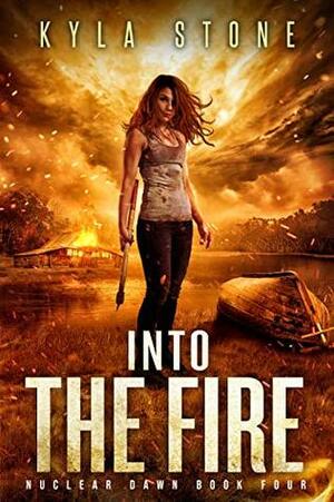 Into the Fire by Kyla Stone