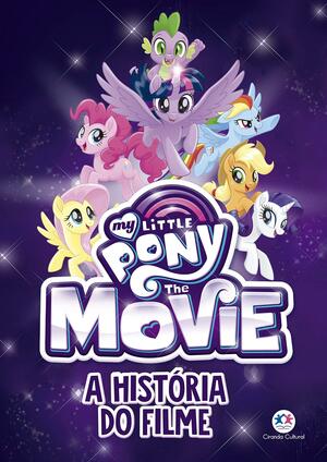 My Little Pony - The movie: A história do filme by Hasbro