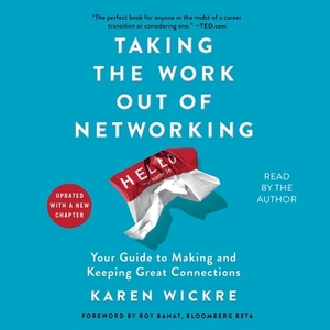 Taking the Work Out of Networking: An Introvert's Guide to Making Connections That Count by 