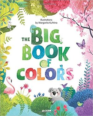 The Big Book of Colors by Margarita Kukhtina, Clever Publishing