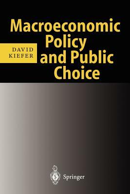 Macroeconomic Policy and Public Choice by David Kiefer