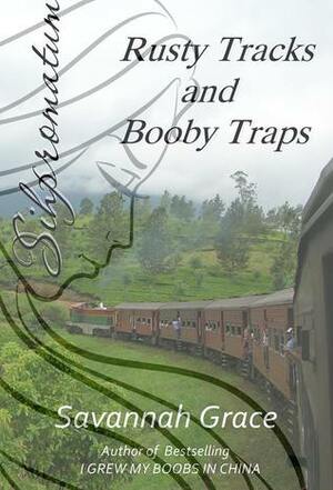 Rusty Tracks and Booby Traps by Savannah Grace