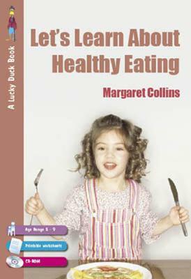 Let's Learn about Healthy Eating [With CDROM] by Margaret Collins