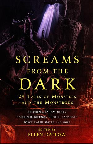 Screams From the Dark: 29 Tales of Monsters and the Monstrous by Ellen Datlow