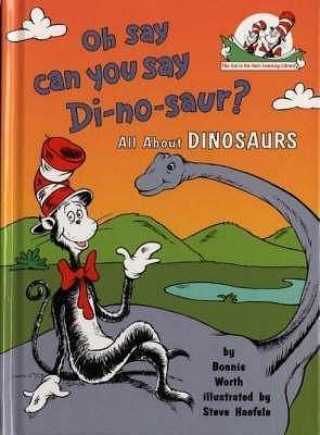 (Oh, Say Can You Say Di-no-saur?: All About Dinosaurs ) Author: Bonnie Worth Jun-2001 by Bonnie Worth, Bonnie Worth