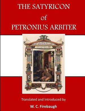 The Satyricon of Petronius Arbiter: The Book of Satyrlike Adventures by Petronius