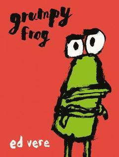 Grumpy Frog by Ed Vere