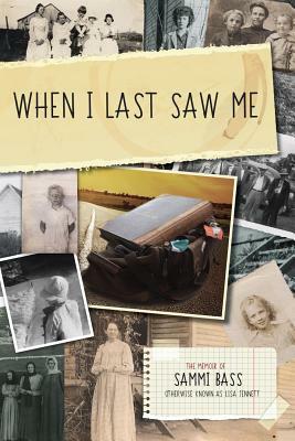 When I Last Saw Me: The Memoir of Sammi Bass (Otherwise Known as Lisa Jennett) by Lisa Jennett