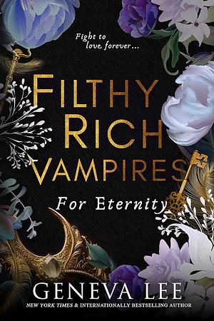 Filthy Rich Vampires: For Eternity by Geneva Lee