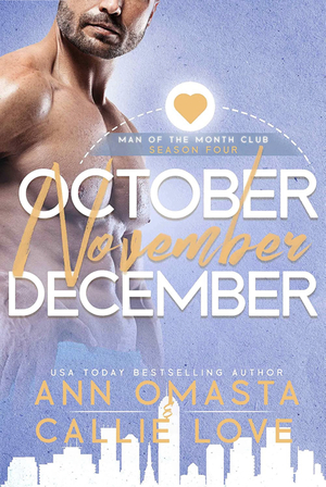Man of the Month Club SEASON 4: October, November, and December by Ann Omasta, Callie Love