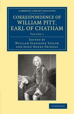 Correspondence of William Pitt, Earl of Chatham: Volume 1 by William Pitt