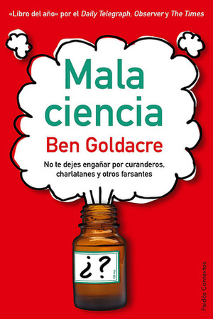 Mala ciencia: Distinguir lo verdadero de lo falso by Albino Santos Mosquera, Ben Goldacre