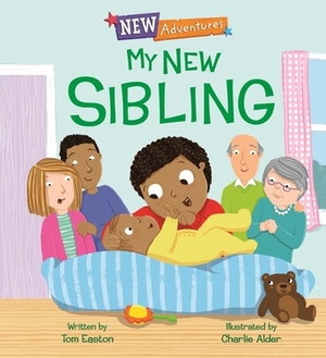 New Adventures: My New Sibling by Tom Easton