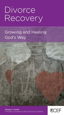 Divorce Recovery: Growing and Healing God's Way by Winston T. Smith