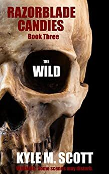 The Wild: A Campfire Tale (Razorblade Candies Book 3) by Kyle M. Scott