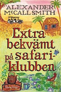 Extra bekvämt på safariklubben by Alexander McCall Smith