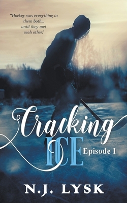 Cracking Ice: episode 1 by N.J. Lysk