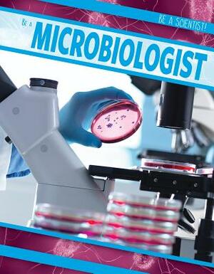 Be a Microbiologist by Zelda Salt