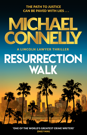 Resurrection Walk: The Brand New Blockbuster Lincoln Lawyer Thriller by Michael Connelly, Michael Connelly