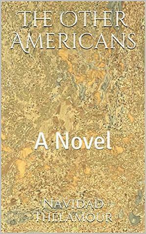 The Other Americans: A Novel by Felice Laverne