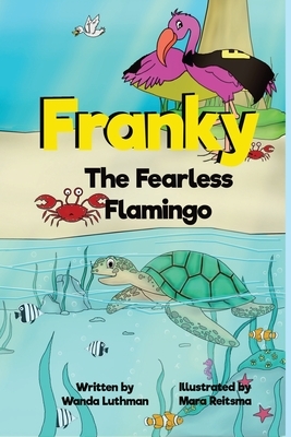 Franky the Fearless Flamingo by Wanda Luthman