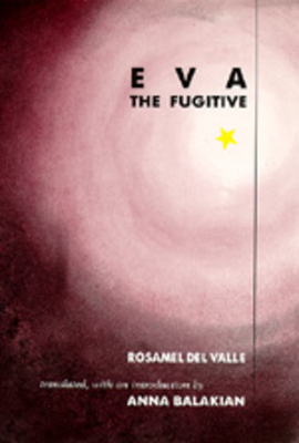 Eva, the Fugitive by Rosamel Del Valle