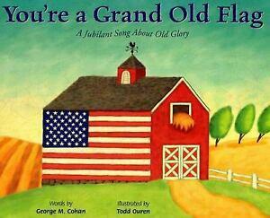 You're a Grand Old Flag: A Jubilant Song about Old Glory by Marsha Qualey, Ann Owen