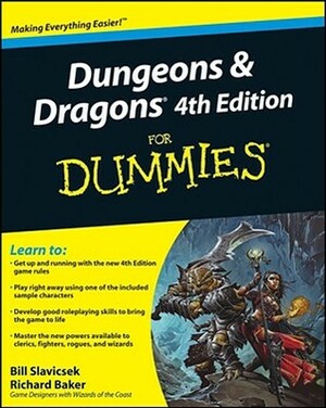 Dungeons and Dragons 4th Edition For Dummies by Bill Slavicsek, Richard Baker