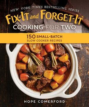 Fix-It and Forget-It Cooking for Two: 150 Small-Batch Slow Cooker Recipes by Hope Comerford