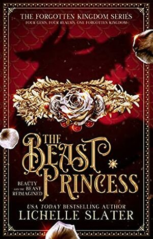 The Beast Princess: Beauty and the Beast Reimagined by Lichelle Slater